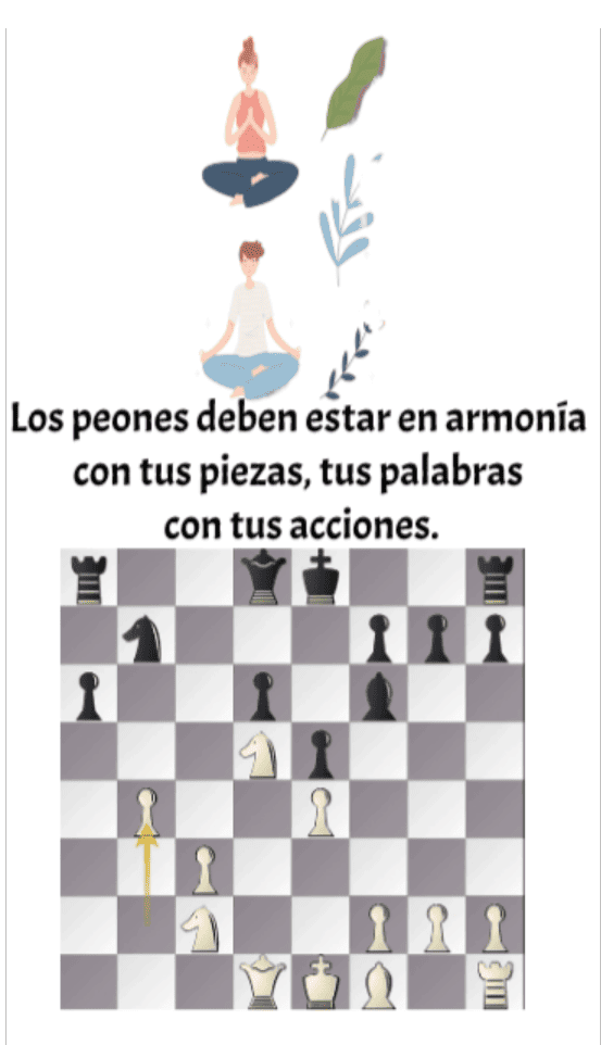 los peones deben estar en armonia con tus piezas tus palabras con tus acciones Los peones deben estar el armonia con tus piezas tuas palabras con tus acciones